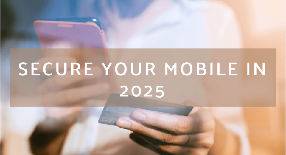 How to Secure Your Smartphone in 2025: Comprehensive Guide to Smartphone Security 6 How to Secure Your Smartphone in 2025