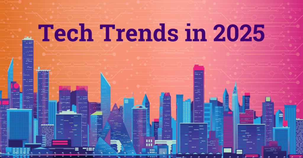 latest tech trends 2025